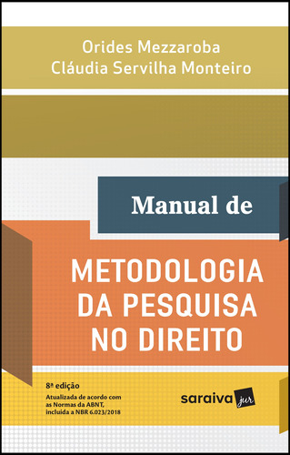 Manual de metodologia da pesquisa no direito - 8ª edição de 2018, de Monteiro, Cláudia Servilha. Editora Saraiva Educação S. A., capa mole em português, 2018