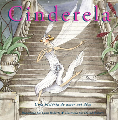 Cinderela : Uma história de amor Art Déco, de Roberts, David. Editora Brasil Franchising Participações Ltda, capa dura em português, 2011