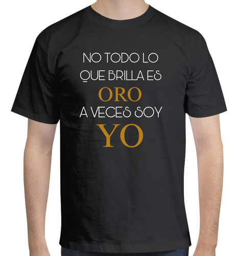 Playera De Hombre Con Frase No Todo Lo Que Brilla Es Oro