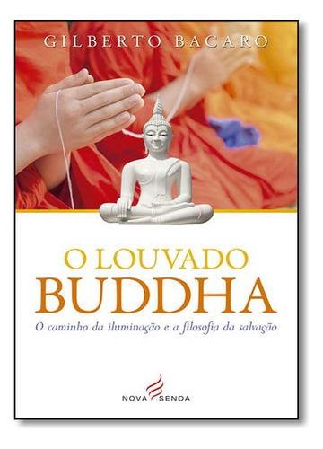 O Louvado Buddha, De Gilberto Bacaro. Editora Nova Senda Em Português