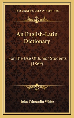 Libro An English-latin Dictionary: For The Use Of Junior ...