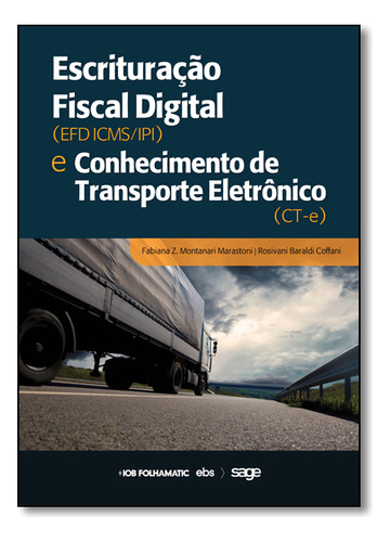Escrituração Fiscal Digital: Efd Icms Ipi, E Conhecimento De Transporte Eletrônico, De Rosivani  Baraldi Coffani. Editora Iob, Capa Dura Em Português