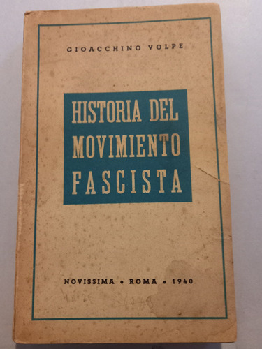 Historia Del Movimiento Fascista = Gioacchino Volpe.año 1940