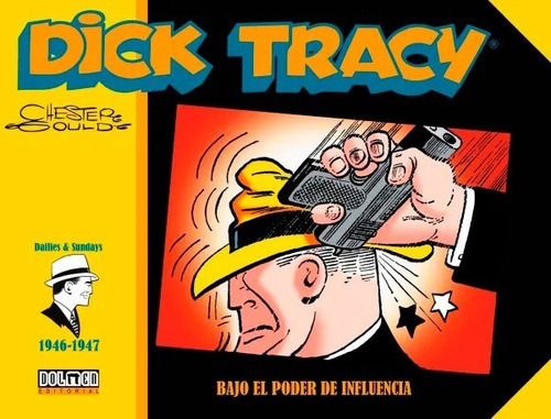 Dick Tracy (1946-1947) Bajo El Poder De Influencia, De Chester Gould. Serie Dick Tracy, Vol. 1. Editorial Dolmen, Tapa Dura, Edición 1 En Español, 2023