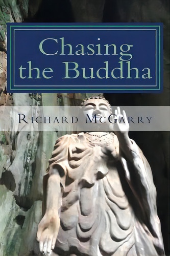 Chasing The Buddha, De Mcgarry, Richard. Editorial Createspace, Tapa Blanda En Inglés