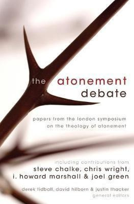 The Atonement Debate : Papers From The London Symposium O...