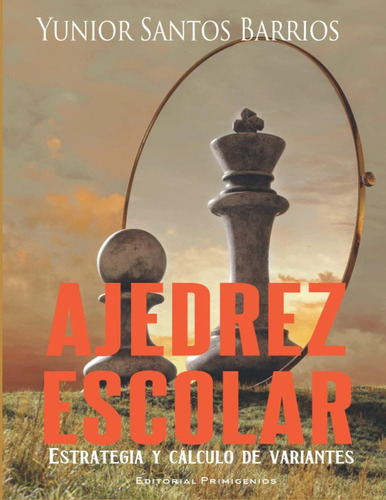 Ajedrez Escolar: Estrategia Y Cálculo De Variantes (spanish Edition), De Barrios, Yunior Santos. Editorial Oem, Tapa Dura En Español