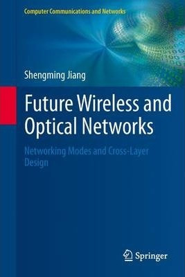 Libro Future Wireless And Optical Networks - Shengming Ji...