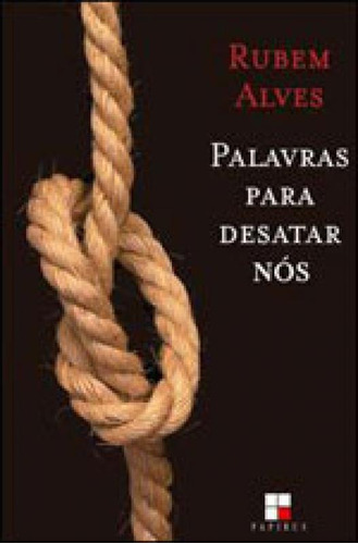 Palavras Para Desatar Nós, De Alves, Rubem. Editorial Papirus, Tapa Mole, Edición 2011-10-26 00:00:00 En Português