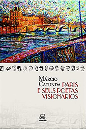 Paris E Seus Poetas Visionários: 4a. Edição, De Catunda, Márcio. Editora Batel, Capa Mole, Edição 2021-07-19 00:00:00 Em Português