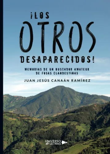 Libro: ¡los Otros Desaparecidos!: Memorias De Un Buscador Am