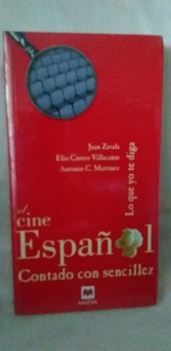 El Cine Español. Contado Con Sencillez (juan Zavala Y Otros)