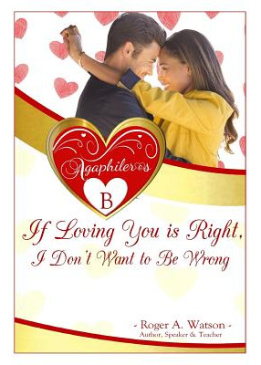 Libro Agaphileros B: If Loving You Is Right, I Don't Want...