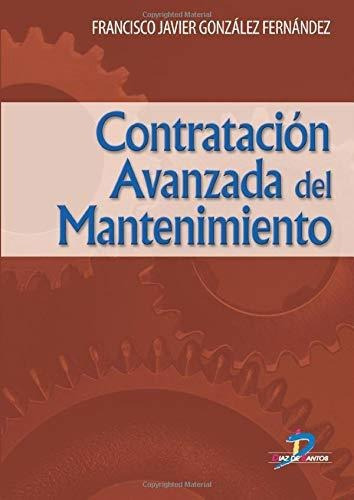 Contratacion Avanzada Del Mantenimiento, De Francisco Javier Gonzalez Fernandez. Editorial Diaz De Santos, Tapa Blanda En Español, 2007