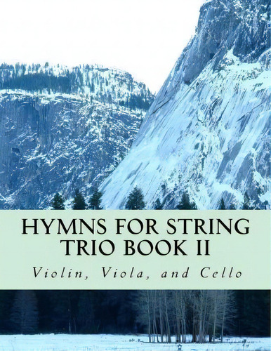 Hymns For String Trio Book Ii - Violin, Viola, And Cello, De Case Studio Productions. Editorial Createspace Independent Publishing Platform, Tapa Blanda En Inglés