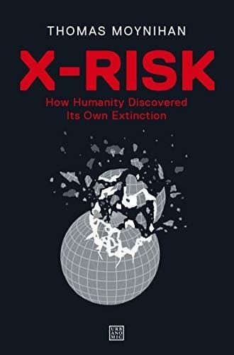 X-risk How Humanity Discovered Its Own Extinction -., de Moynihan, Tho. Editorial Urbanomic en inglés