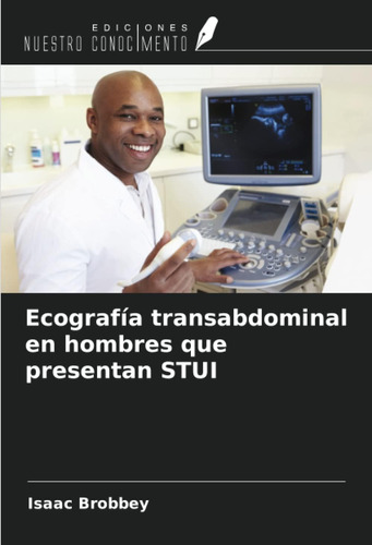 Libro: Ecografía Transabdominal En Hombres Que Presentan Stu