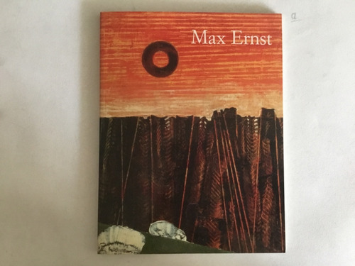 Max Ernst 1891-1976 Más Allá De La Pintura