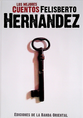 Libro: Los Mejores Cuentos Felisberto Hernandez
