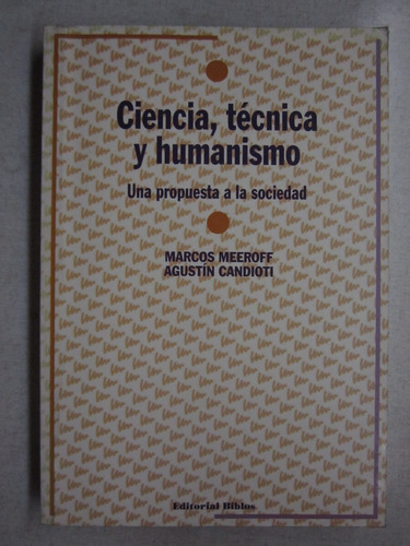 Ciencia, Técnica Y Humanismo - Marcos Meeroff Y A.candioti