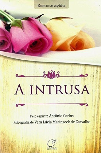 Libro A Intrusa De Vera Lúcia Marinzeck De; Antônio Carlos C