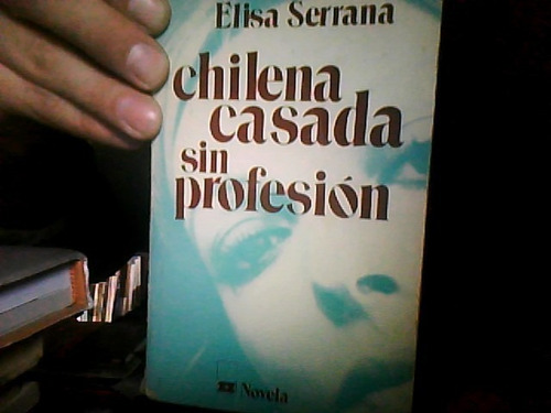 Chilena Casada Sin Profesion Elisa Serrana Novela