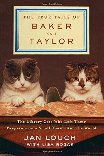 The True Tails Of Baker And Taylor The Library Cats Who Left