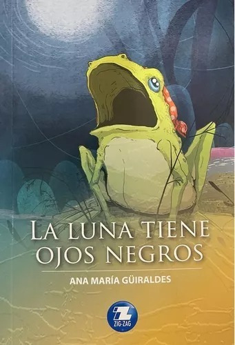 La Luna Tiene Ojos Negros, De Ana Maria Guiraldes., Vol. 1. Editorial Zigzag, Tapa Blanda En Español, 2020
