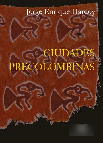 Ciudades Precolombinas - Jorge Enrique Hardoy