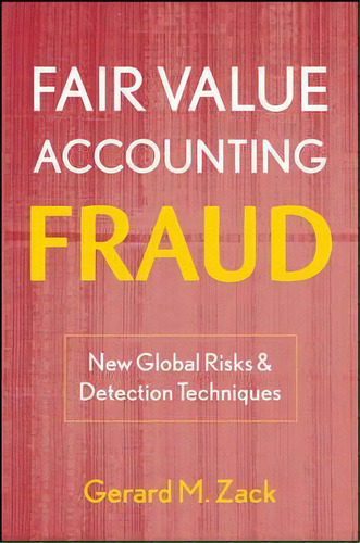 Fair Value Accounting Fraud, De Gerard M. Zack. Editorial John Wiley Sons Ltd, Tapa Dura En Inglés