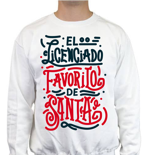 Sudadera Diseño El Licenciado Fav De Santa - Regalo Navidad