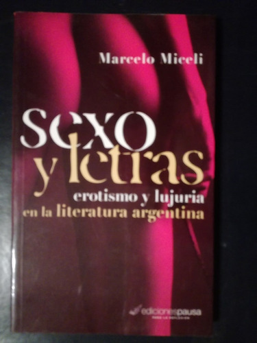 Sexo Y Letras  Erotismo  Lujuria En Literatura Argentina