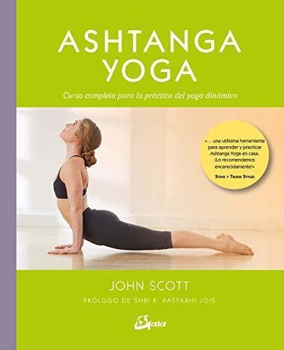 Ashtanga Yoga. Curso Completo Para La Practica Del Yoga Dina