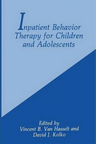 Inpatient Behavior Therapy For Children And Adolescents, De David J. Kolko. Editorial Springer Verlag New York Inc, Tapa Blanda En Inglés