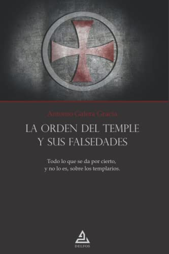 La Orden Del Templo Y Sus Falsedades - Galera Garcia Antonio