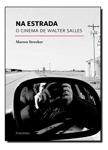 Livro Na Estrada: O Cinema De Walter Salles