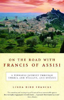 Libro On The Road With Francis Of Assisi : A Timeless Jou...