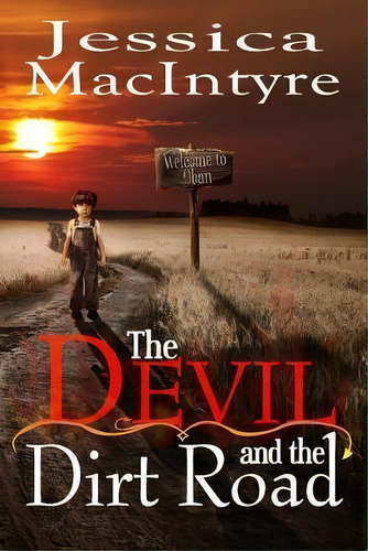 The Devil And The Dirt Road, De Jessica Macintyre. Editorial Createspace Independent Publishing Platform, Tapa Blanda En Inglés