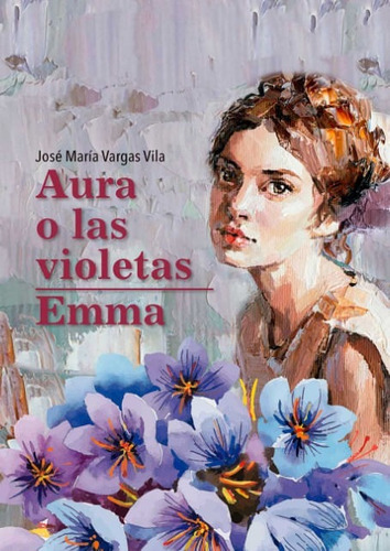 Aura O Las Violetas | Emma, De Maria Jose Vila Vargas. Editorial Panamericana Editorial, Tapa Blanda, Edición 2019 En Español