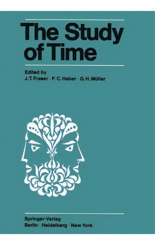 The Study Of Time, De J. T. Fraser. Editorial Springer Verlag Berlin Heidelberg Gmbh Co Kg, Tapa Blanda En Inglés