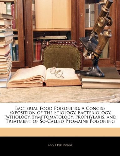 Bacterial Food Poisoning A Concise Exposition Of The Etiolog
