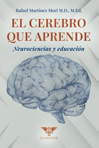 El Cerebro Que Aprende: Neurociencias Y Educación