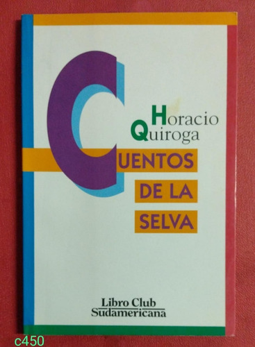 Horacio Quiroga / Cuentos De La Selva / Libro Club