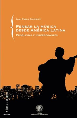 Libro Pensar La Musica Desde America Latina  De Gonzalez Rod
