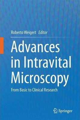 Libro Advances In Intravital Microscopy - Roberto Weigert