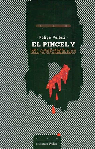 El Pincel Y El Cuchillo, De Polleri, Felipe. Casa Editorial Hum, Tapa Blanda En Español