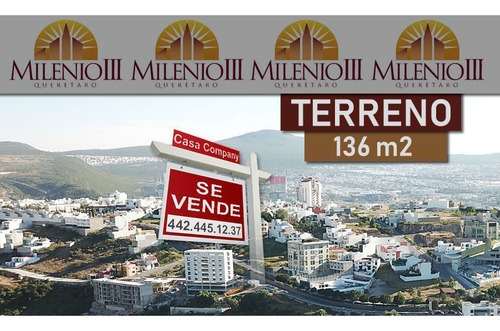 En Venta Terreno En Milenio Iii - 136 M2, Con La Mejor Plusv