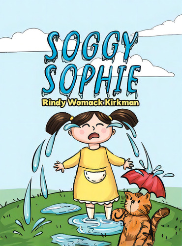 Soggy Sophie, De Kirkman, Rindy Womack. Editorial Austin Macauley, Tapa Dura En Inglés