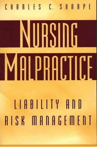 Nursing Malpractice : Liability And Risk Management, De Charles C. Sharpe. Editorial Abc-clio, Tapa Blanda En Inglés
