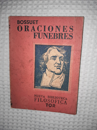 Oraciones Fúnebres, Jacobo Benigno Bossuet, 1627-1704,ed.tor (Usado)